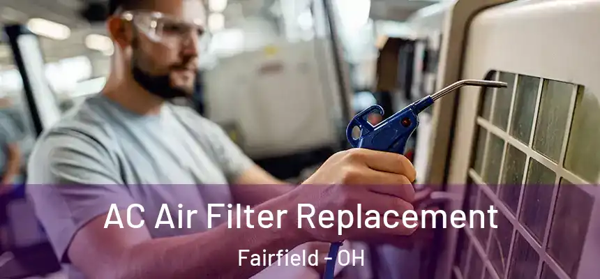  AC Air Filter Replacement Fairfield - OH