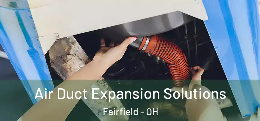  Air Duct Expansion Solutions Fairfield - OH