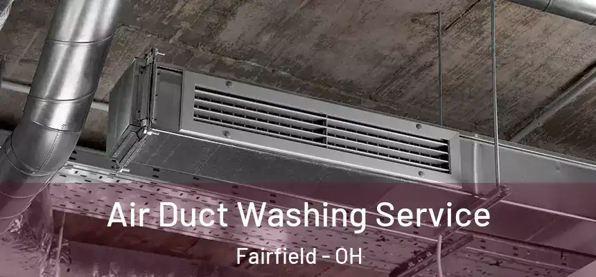 Air Duct Washing Service Fairfield - OH