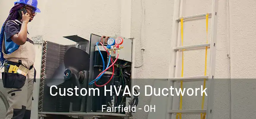  Custom HVAC Ductwork Fairfield - OH