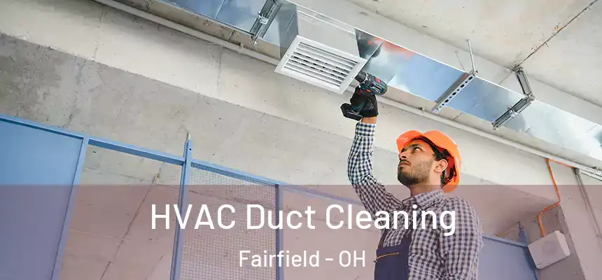  HVAC Duct Cleaning Fairfield - OH