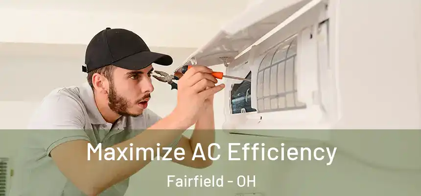  Maximize AC Efficiency Fairfield - OH
